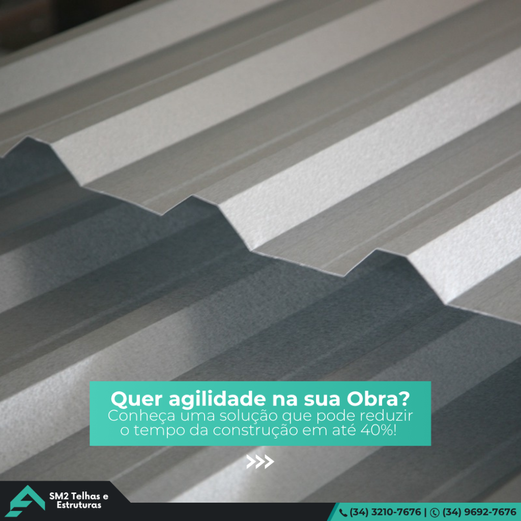 Telhas metálicas diminuem o tempo de construção em até 40% .Quer agilidade na sua Obra? Conheça uma solução que pode reduzir o tempo da construção em até 40%!