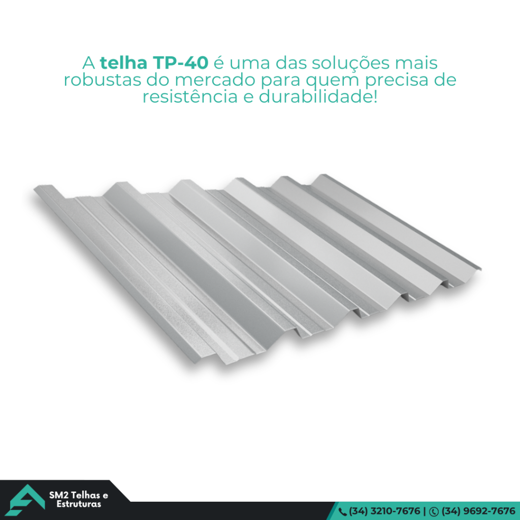 Telha TP-40. A Telha TP-40 é uma das soluções mais robustas do mercado para quem precisa de resistência, cobertura com grandes vãos e custo-benefício.