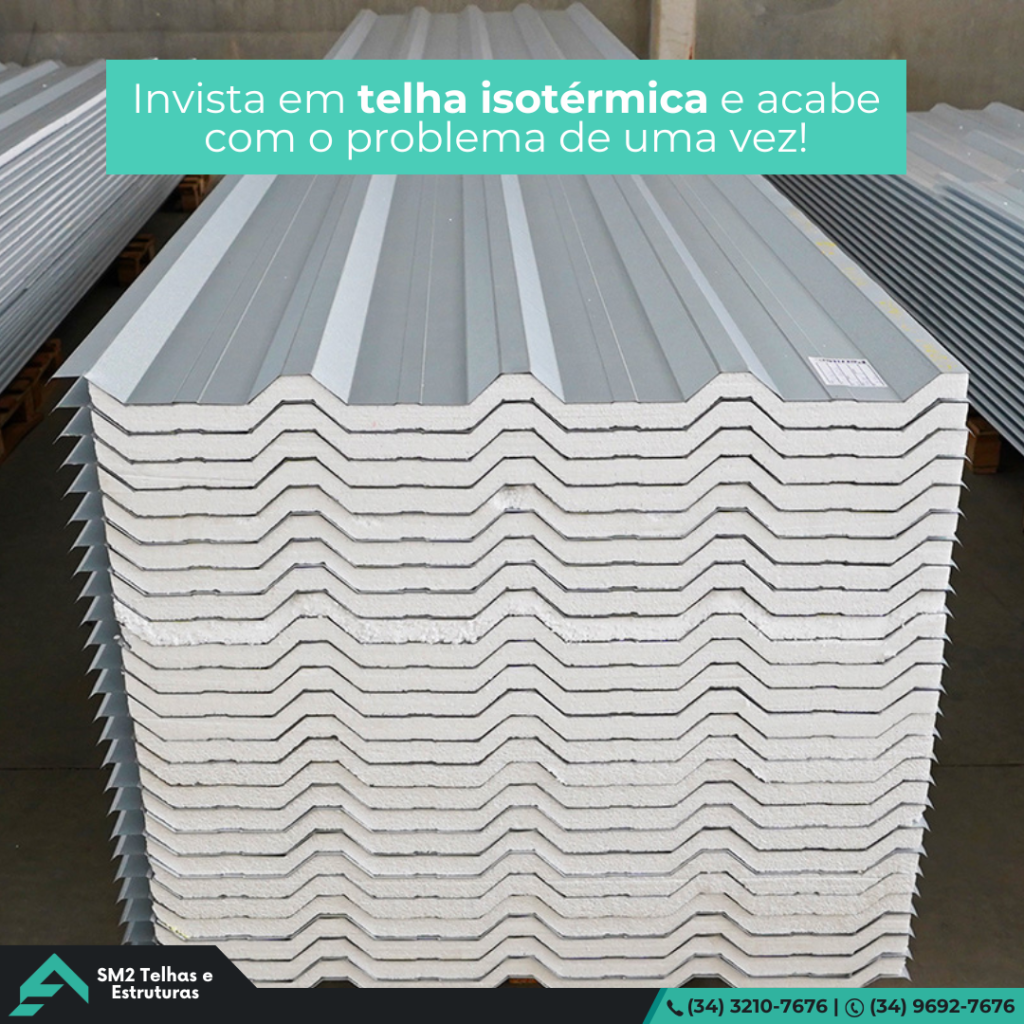 Telha isotérmica. Invista em telha isotérmica e acabe com o problema de uma vez! A SM2 trabalha com telhas sanduíche de alta qualidade, fabricadas com isolamento térmico e estrutura resistente.