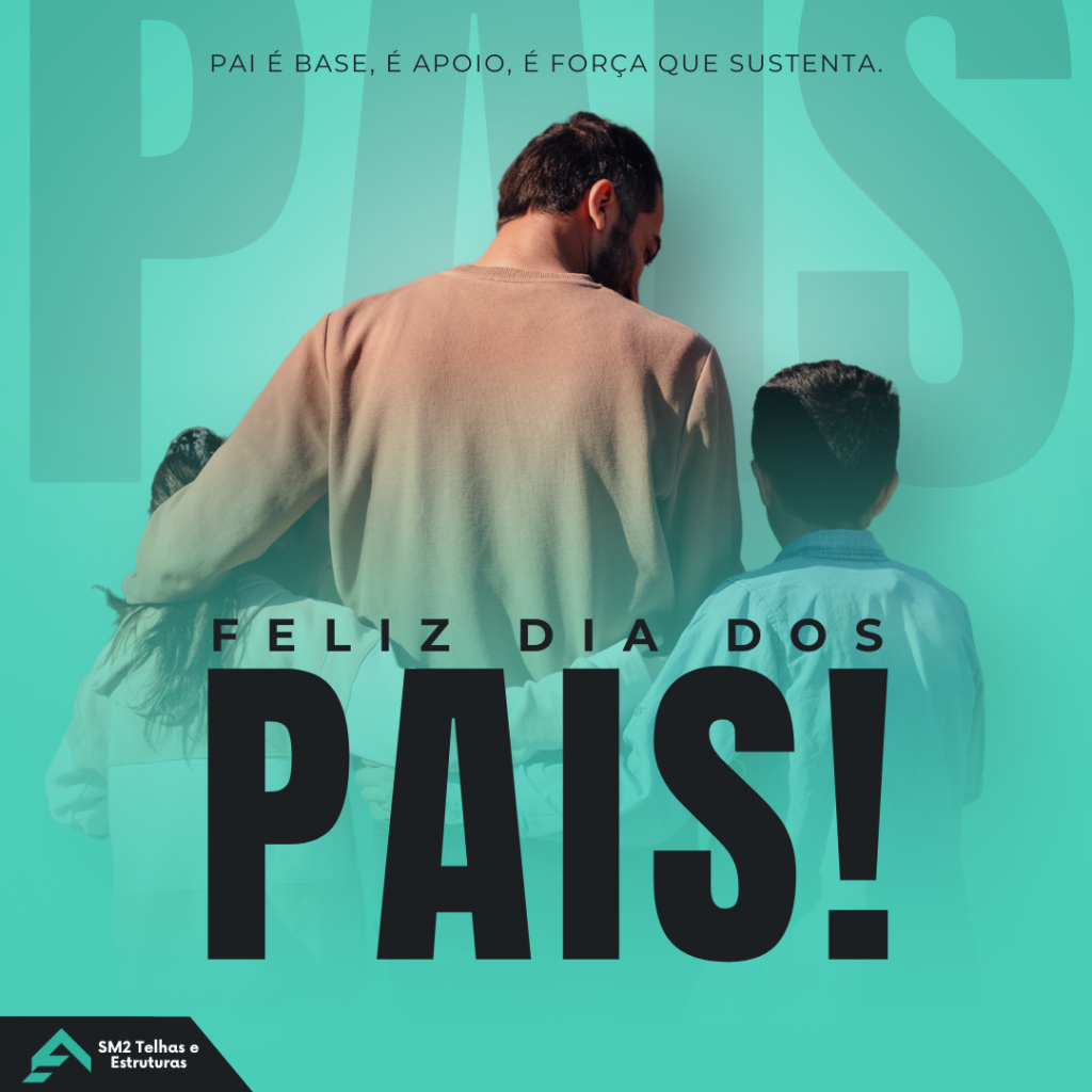 Dia dos Pais Pai é base, é apoio, é força que sustenta. Hoje é dia de homenagear