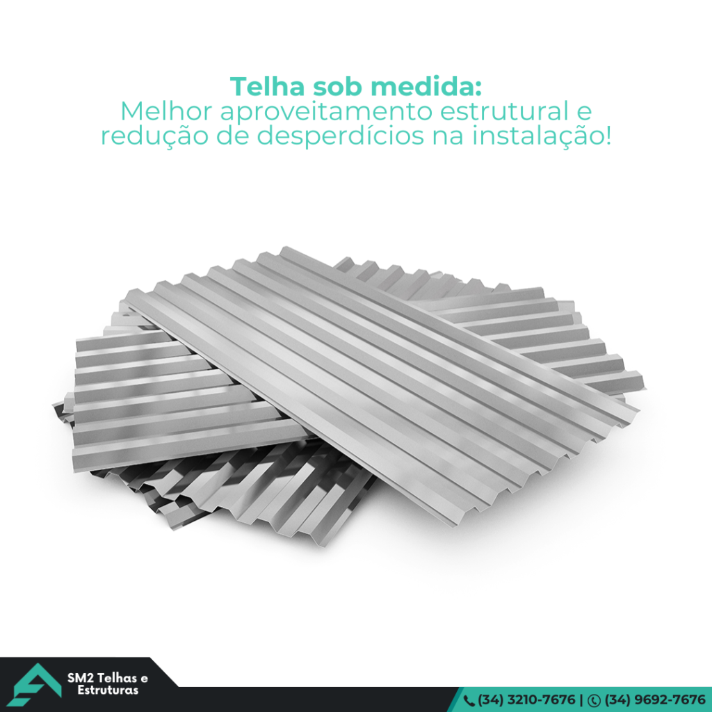 Telha sob medida. A produção sob medida garante encaixe preciso, melhor aproveitamento estrutural e redução de desperdícios na instalação.