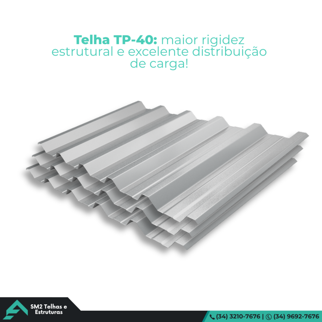 Telha TP-40. Estrutura Reforçada Para Projetos Exigentes! Obras de grande porte precisam de telhas com desempenho superior.