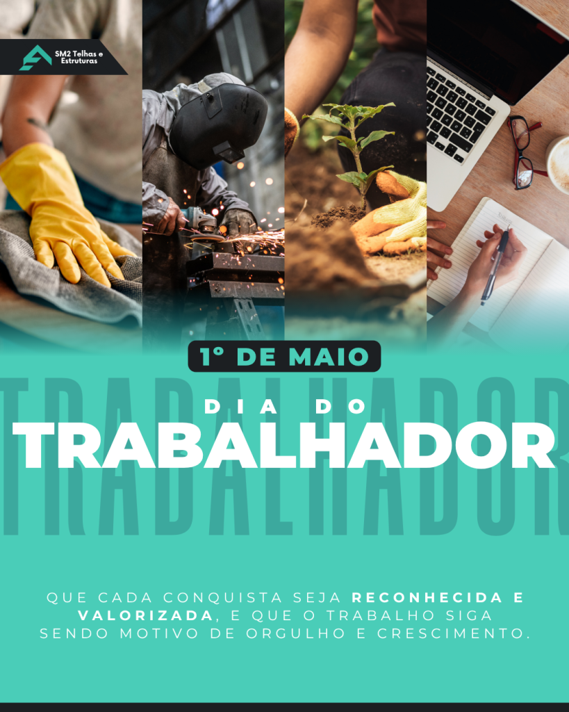Dia do trabalhador Hoje celebramos a força, a dedicação e o esforço de todos que constroem, transformam e fazem acontecer